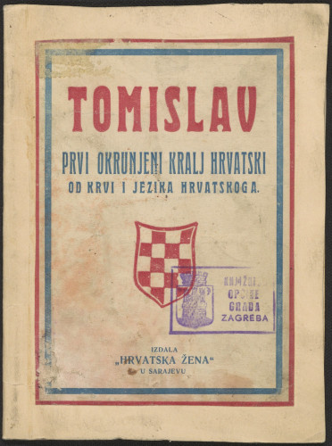 Tomislav prvi okrunjeni kralj, hrvatski od krvi i jezika hrvatskoga / predavala Anica Idžaković