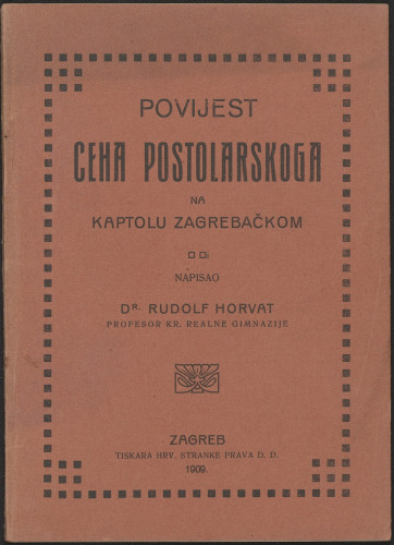 Povijest ceha postolarskoga na Kaptolu zagrebačkom / napisao Rudolf Horvat