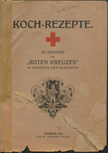 Koch - Rezepte : zusammengestellt während meiner Tätigkeit in der Küche des Roten Kreuz - Spitales in Zagreb : in den Kriegsjahren 1914-16. / M. F.