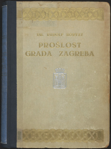 Prošlost grada Zagreba / napisao Rudolf Horvat