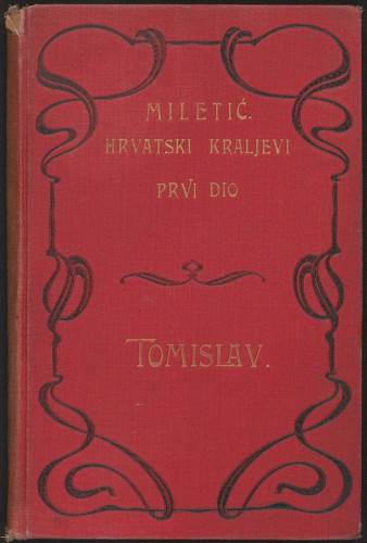 Hrvatski kraljevi : (924.-1102.) : pentologija / napisao Stjepan Miletić