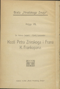 Kosti Petra Zrinskoga i Frana K. Frankopana : izvještaj o ekshumaciji dana 20.VII.1907. / Velimir Deželić i Emilij Laszowski