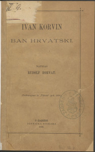 Ivan Korvin ban hrvatski / napisao Rudolf Horvat