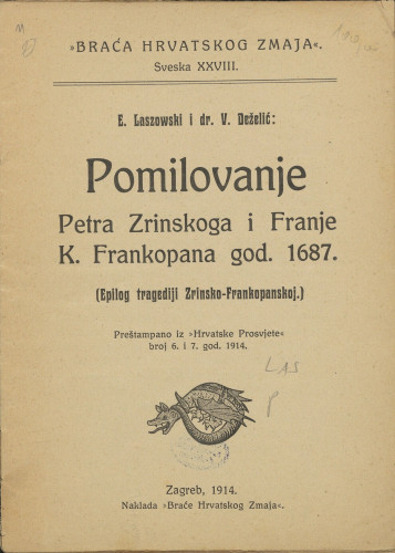 Pomilovanje Petra Zrinskoga i Franje K. Frankopana god. 1687 : (epilog tragediji Zrinsko-Frankopanskoj) / E. Laszowski i V. Deželić