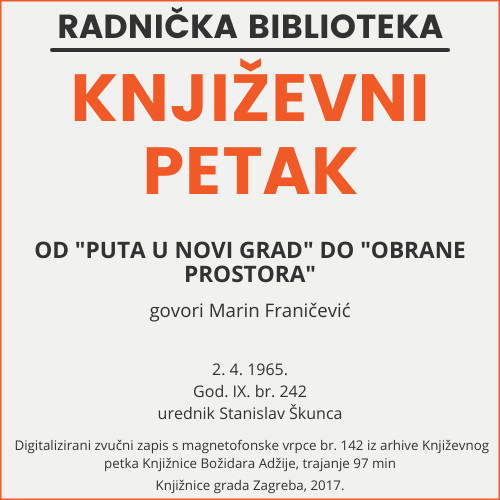 Od "Puta u novi grad" do "Obrane prostora" : Književni petak, 2. 4. 1965. / govori Marin Franičević ; urednik Stanislav Škunca