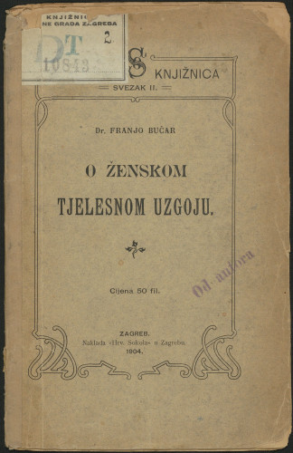 O ženskom tjelesnom uzgoju / predavao u "Gospojinskom klubu" u Zagrebu dne 29. veljače 1904. Dr. Franjo Bučar