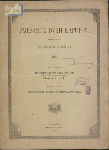 Zmešarija dveh kaputov / sastavljena po Onufriusu Koprivi 1874. ; izdana na svetlo po Grišpinu Trbuhoviću sveto-petskom plebanušu na Bregani meseca lipnja godine 1885. posle Kristova poroda.